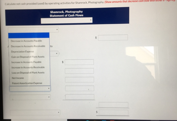 (Show amounts that decrease cash flow with either a - signes Shamrock,