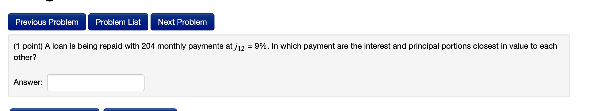 Previous Problem Problem List Next Problem (1 point) A loan is