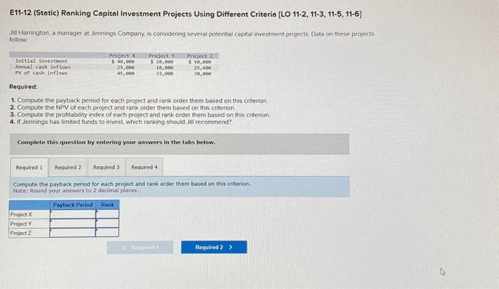  Required: 1. Compute the payback period for each project and rank