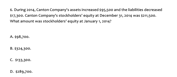 During 2014, Canton Company's assets increased $95,500 and the liabilities decreased