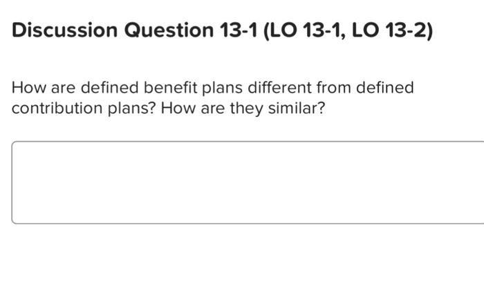 Question 1: How are defined benefit plans different from defined contribution plans?