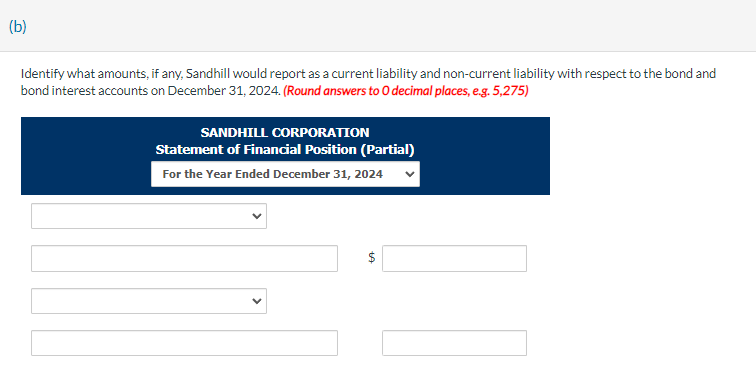  (b) Identify what amounts, if any, Sandhill would report as a