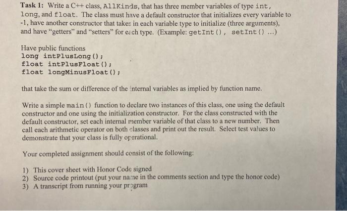 please answer fully with work Task 1: Write a C++ class, AllKinds,