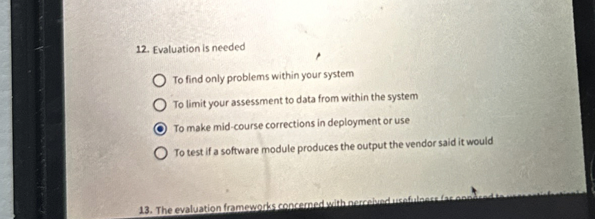  Evaluation is needed To find only problems within your system To