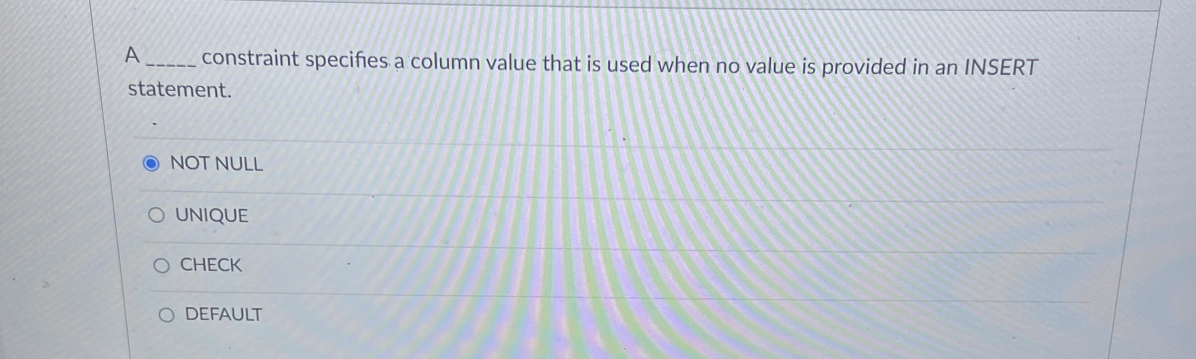  A constraint specifies a column value that is used when no