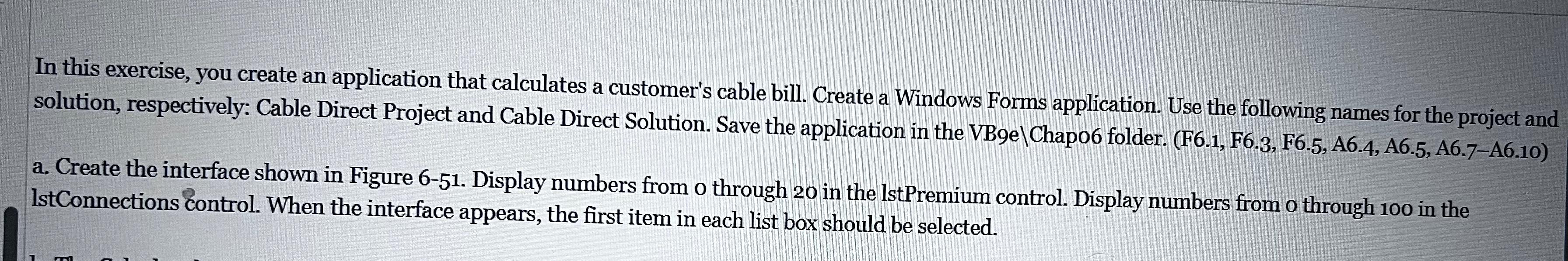  In this exercise, you create an application that calculates a customer's