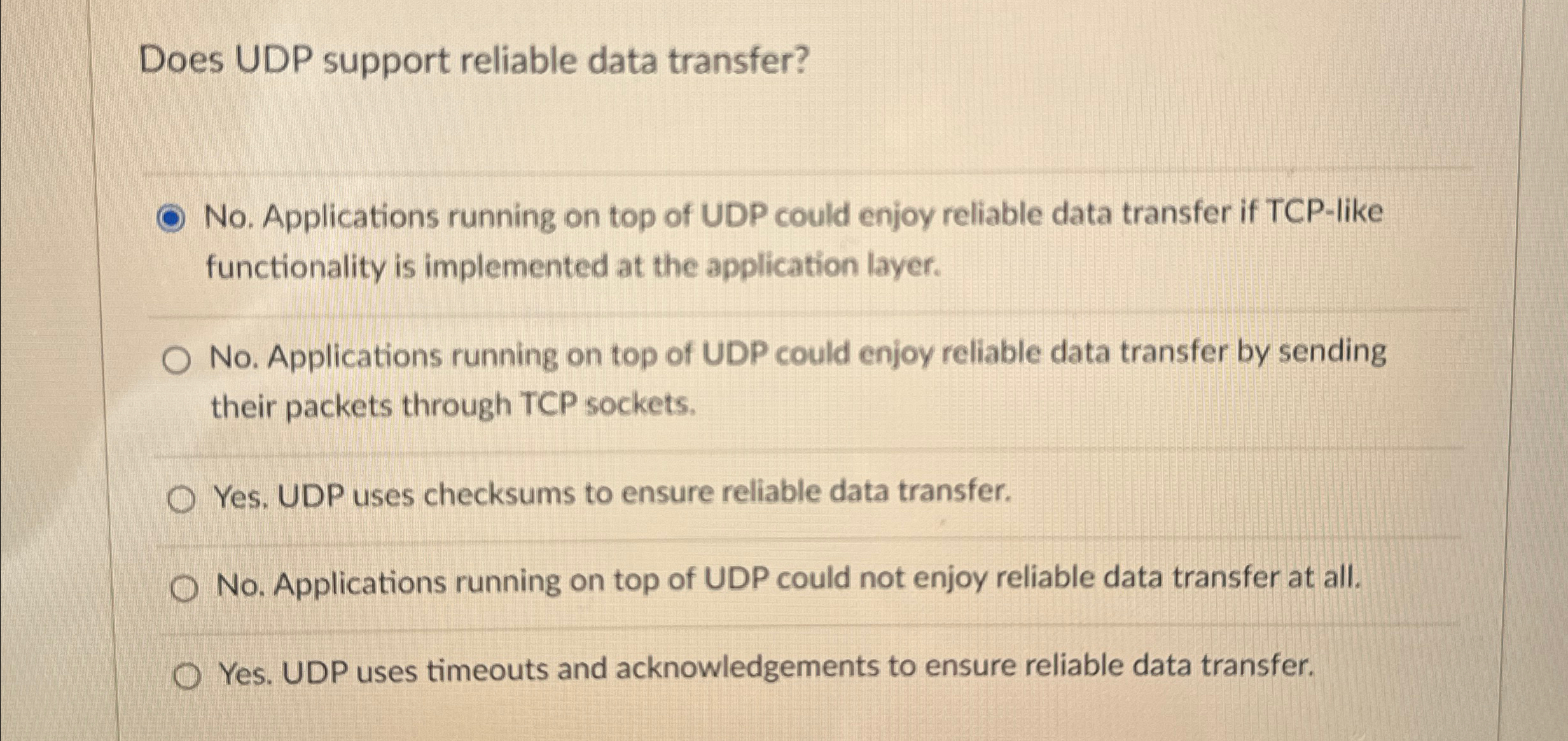  Does UDP support reliable data transfer? No. Applications running on top