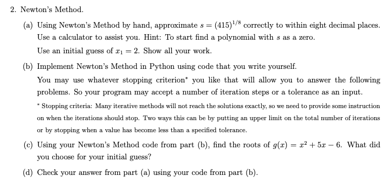  (a) Using Newton's Method by hand, approximate s=(415)1/8 correctly to within