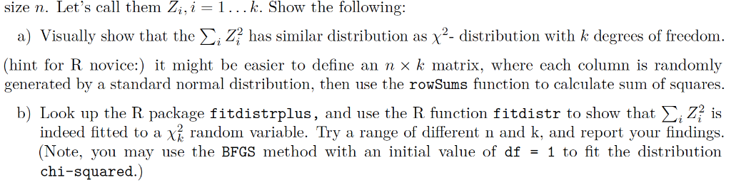 simulate k standard normal random variables of your choices of sample size
