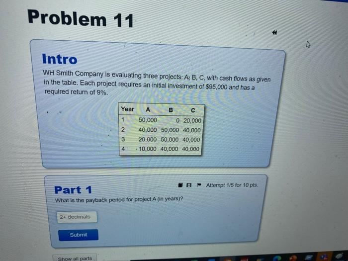  WH Smith Company is evaluating three projects: A, B, C, with