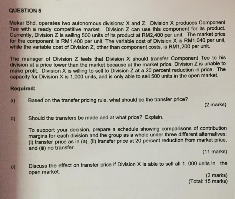  QUESTION 5 Mekar Bhd. operates two autonomous divisions: X and Z.