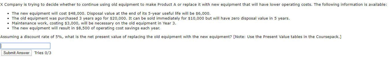  X Company is trying to decide whether to continue using old