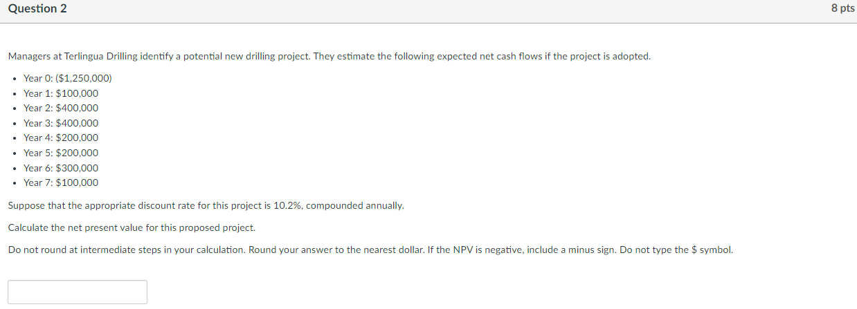  Question 2 8 pts Managers at Terlingua Drilling identify a potential