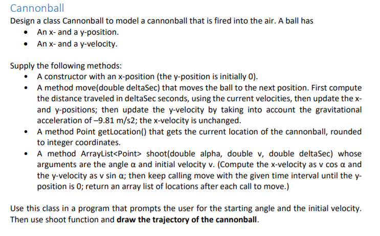 In Java program a cannon ball to visually, and mathematically represent a