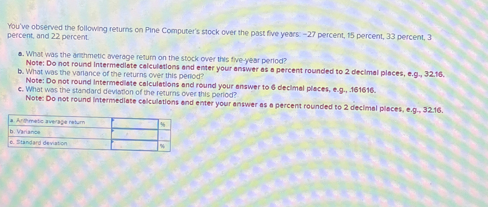  You've observed the following returns on Pine Computer's stock over the