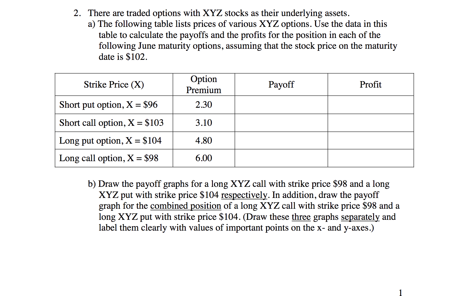 Please work out the problem, no excel 2. There are traded options