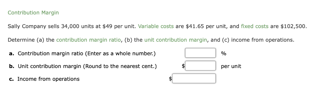 Please Help!! I will leave a rating:) Contribution Margin Sally Company sells