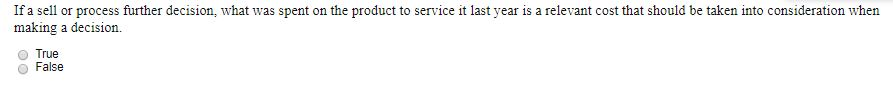 If a sell or process further decision, what was spent on