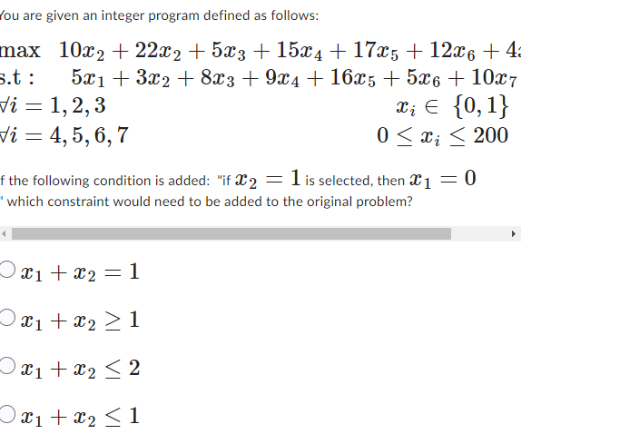  You are given an integer program defined as follows: max,10x2+22x2+5x3+15x4+17x5+12x6+4 s.t