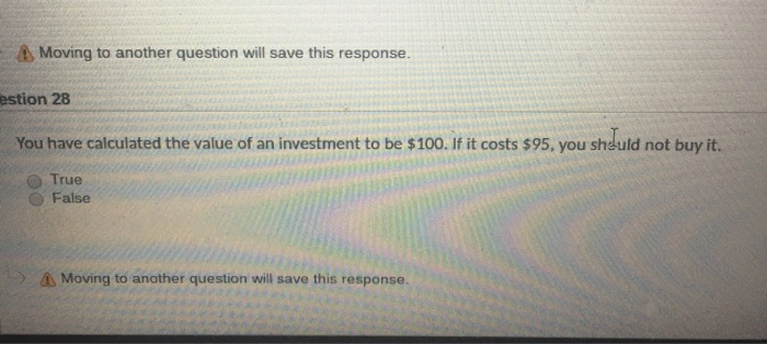  Moving to another question will save this response. estion 28 You