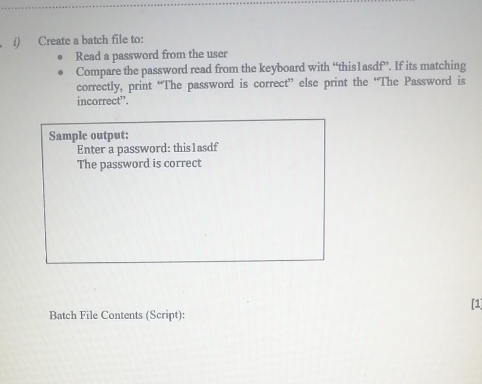  Create a batch file to: Read a password from the user