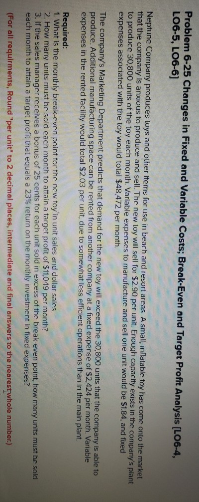  Problem 6-25 Changes in Fixed and Variable Costs; Break-Even and Target