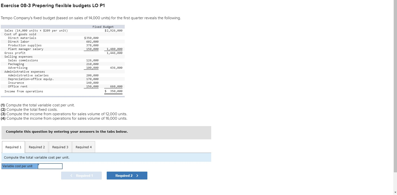 Exercise 08-3 Preparing flexible budgets LO P1 Tempo Company's fixed budget