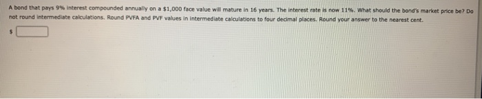  A bond that pays 9% Interest compounded annually on a $1,000