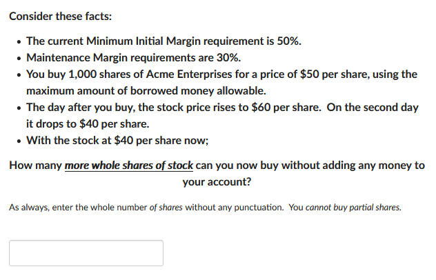 Consider these facts: The current Minimum Initial Margin requirement is 50%.