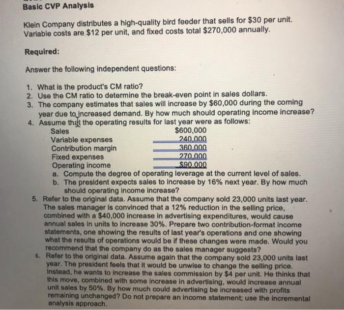  Basic CVP Analysis Klein Company distributes a high-quality bird feeder that