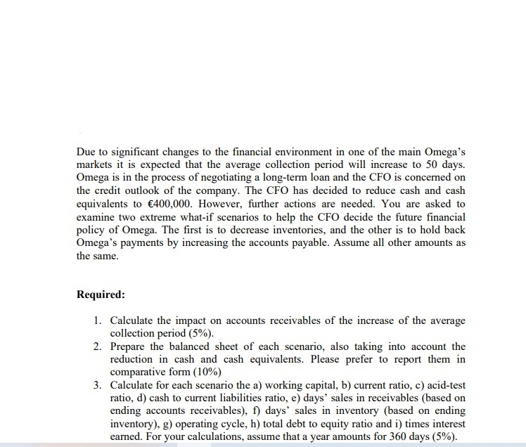  Due to significant changes to the financial environment in one of