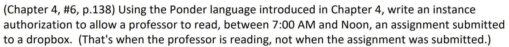  (Chapter 4, \#6, p.138) Using the Ponder language introduced in Chapter