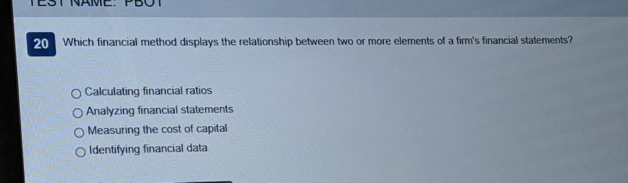  20 Which financial method displays the relationship between two or more