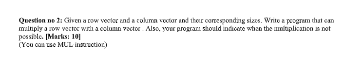  Need Assembly language code emu8086 Question no 2: Given a row