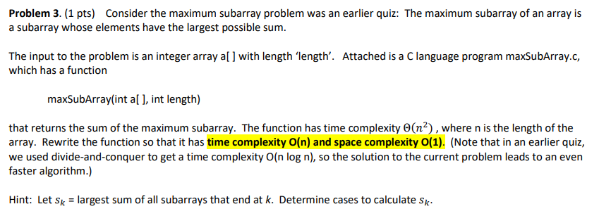 *****NEED THE CODE IN C***** #include #include int maxSubArray(int a[], int length)