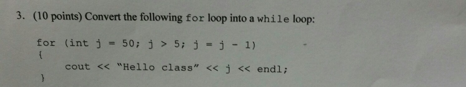 3. (10 points) Convert the following for loop into a while