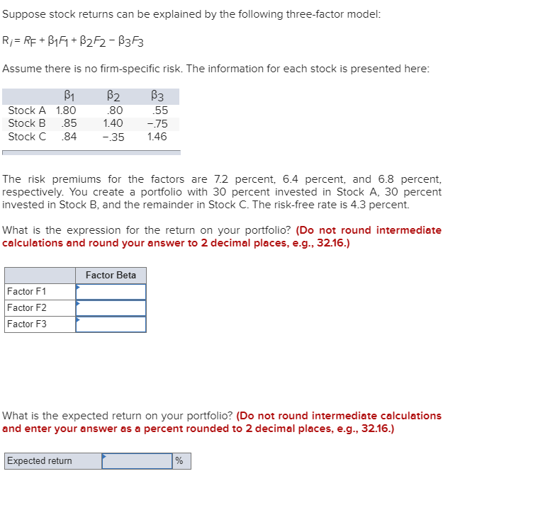  Suppose stock returns can be explained by the following three-factor model: