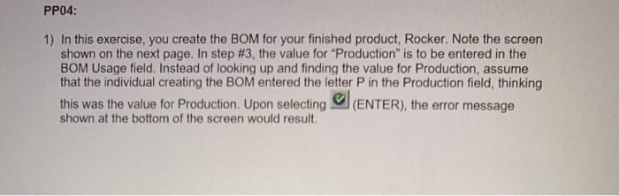  PP04: 1) In this exercise, you create the BOM for your