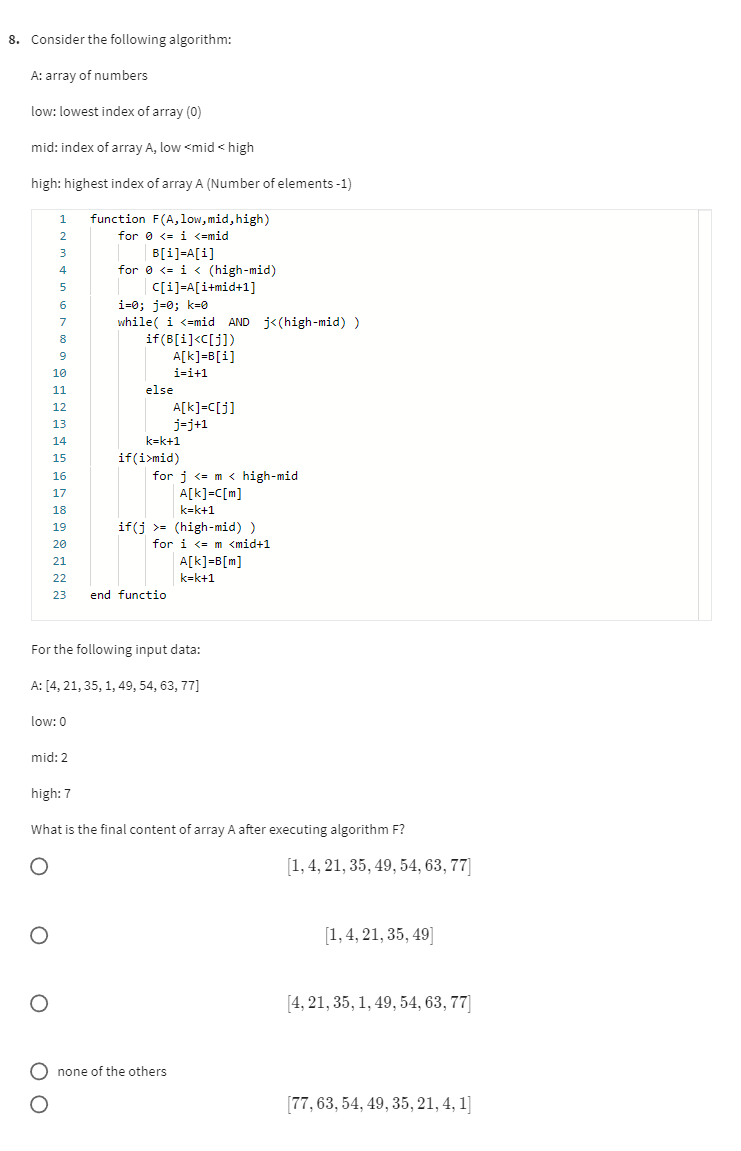  Consider the following algorithm: A: array of numbers low: lowest index