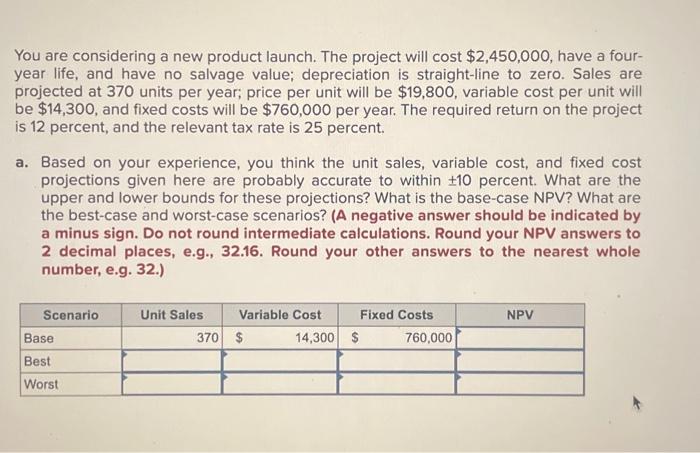  You are considering a new product launch. The project will cost
