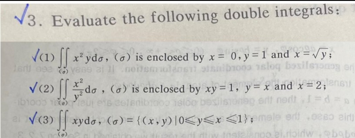  Evaluate the following double integrals: (1)()x2yd,() is enclosed by x=0,y=1 and