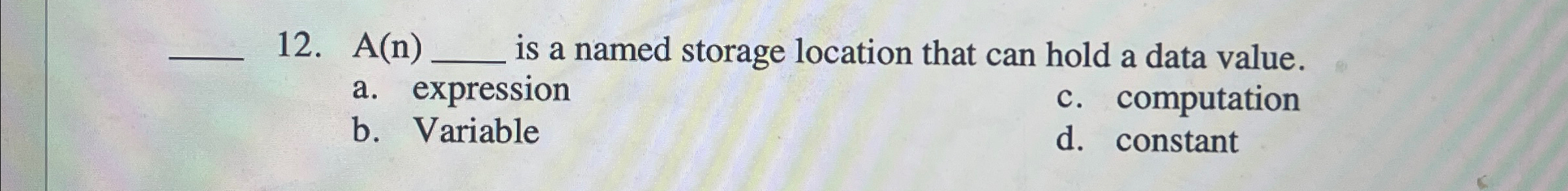  q,12.A(n)q, is a named storage location that can hold a data