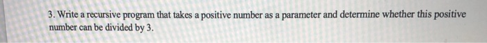  recursion java help 3. Write a recursive program that takes a