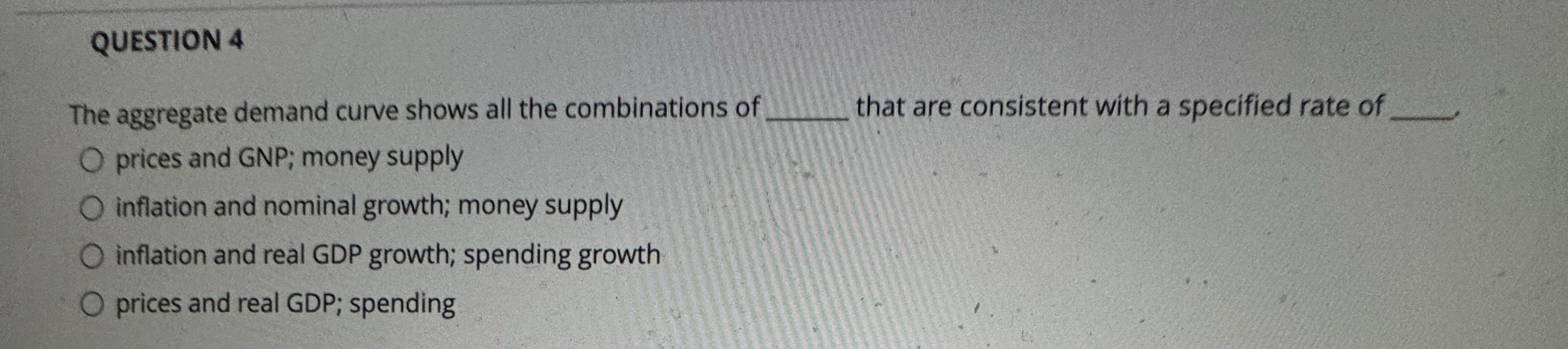  QUESTION 4 The aggregate demand curve shows all the combinations of