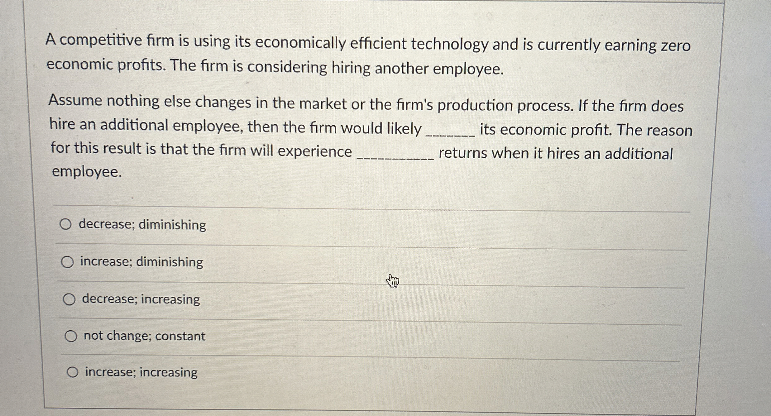  A competitive firm is using its economically efficient technology and is