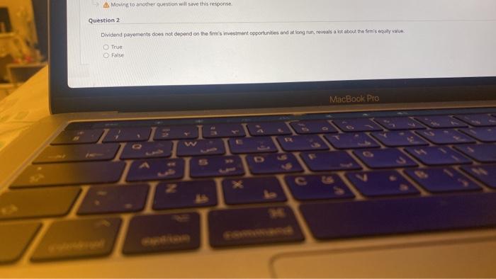  Moving to another question will save this response Question 2 Dividend