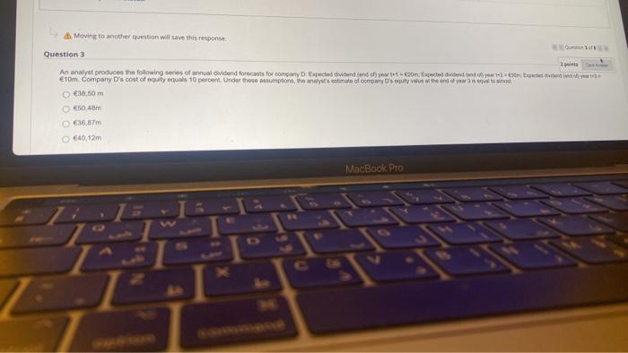  Moving to another question will save this response Question 3 An