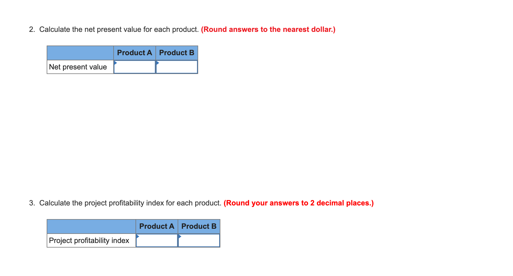 has an opportunity to manufacture and sell one of two new products