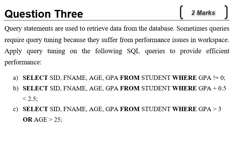 Question Three 2 Marks Query statements are used to retrieve data
