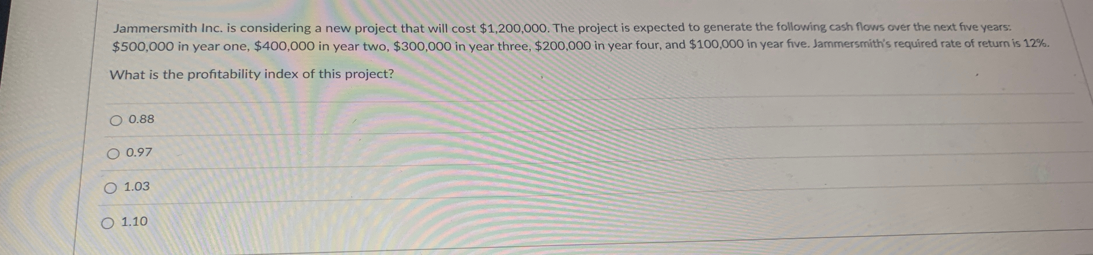  Jammersmith Inc. is considering a new project that will cost $1,200,000.